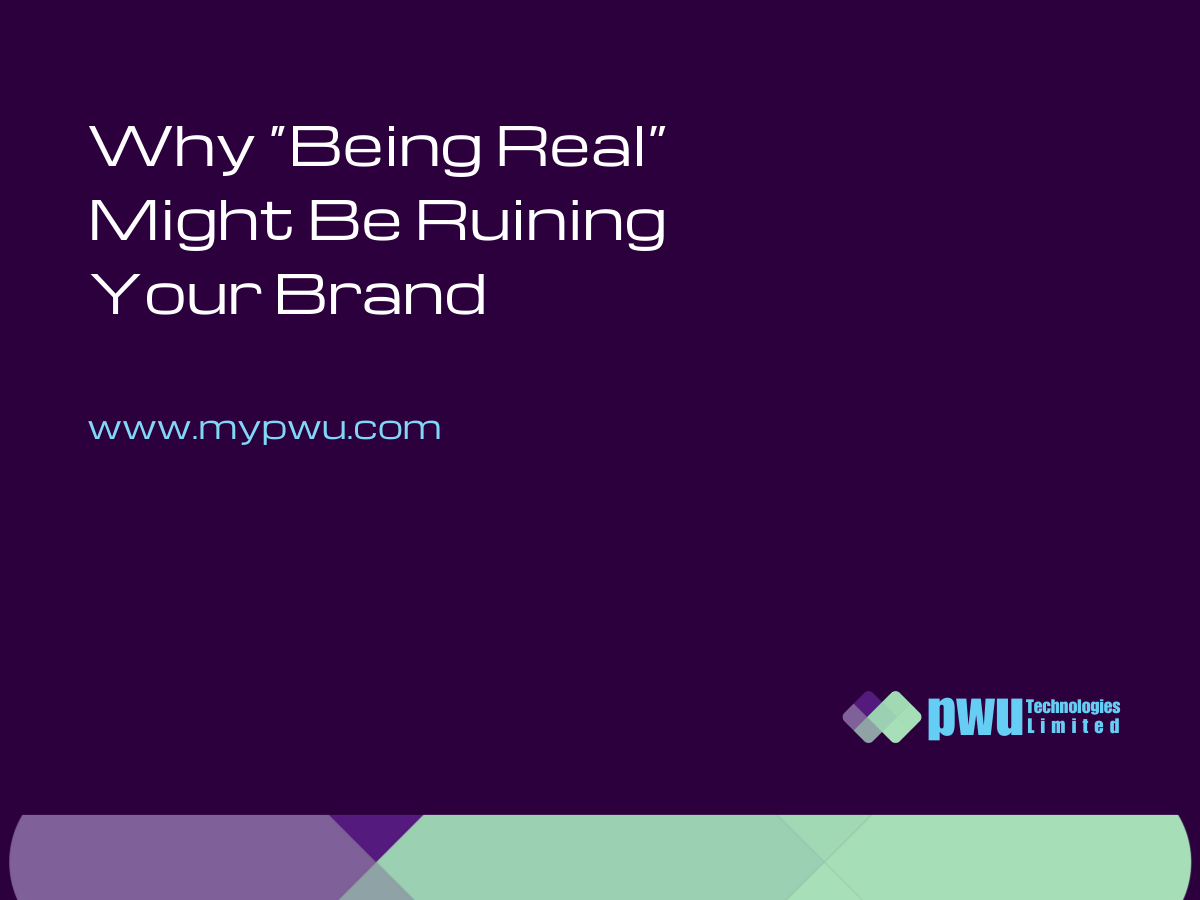 Why ‘Being Real’ Might Be Ruining Your Brand