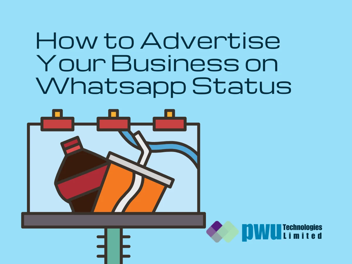 How to Advertise Your Business on Whatsapp Status - PwU Technologies Limited